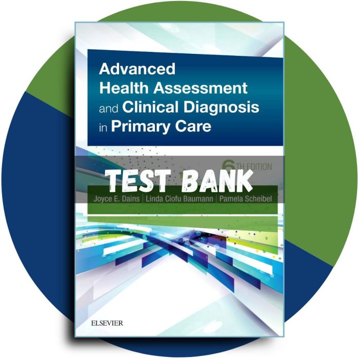 Test Bank For Advanced Health Assessment and Clinical Diagnosis in Primary Care, 6th Edition (Dains, 2023)-Pass Test Bank