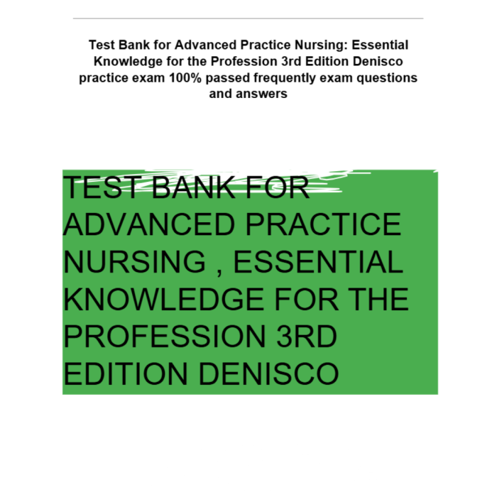 Test Bank For Advanced Practice Nursing: Essential Knowledge for the Profession 3rd Edition By Denisco-Pass Test Bank