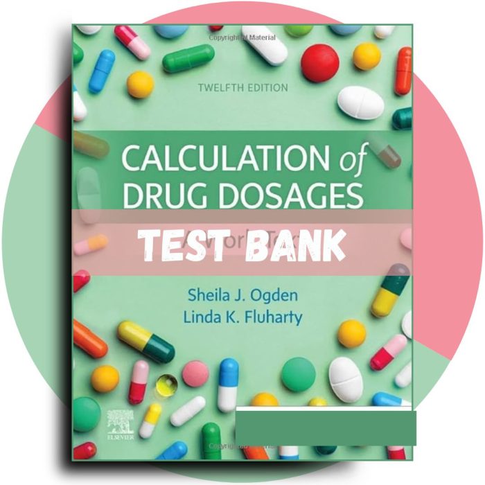 Test Bank For Calculation of Drug Dosages, 12th Edition (Sheila Ogden, Linda Fluharty – 2020)-Pass Test Bank