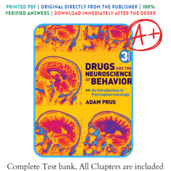 Test Bank For Drugs and the Neuroscience of Behavior An Introduction to Psychopharmacology 3rd Edition By Adam Prus-Pass Test Bank