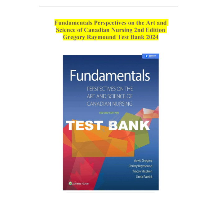 Test Bank For Fundamentals Perspectives on the Art and Science of Canadian Nursing 2nd Edition By Gregory Raymound-Pass Test Bank