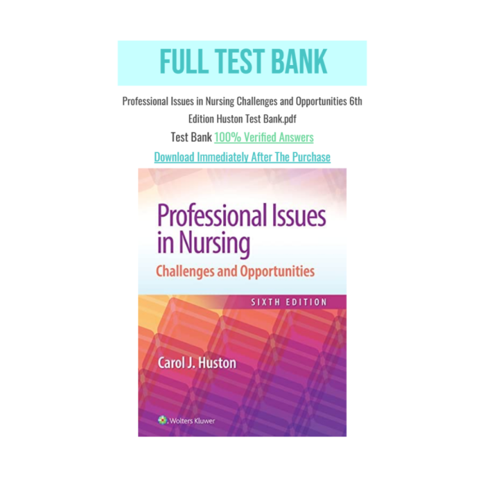 Test Bank For Professional Issues in Nursing: Challenges and Opportunities 6th Edition By Huston-Pass Test Bank