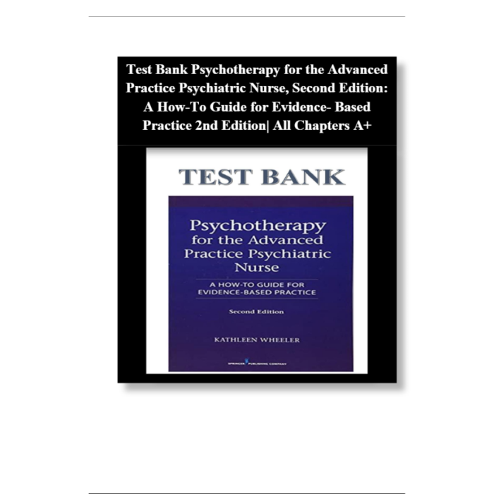 Test Bank For Psychotherapy for the Advanced Practice Psychiatric Nurse 2nd Edition By Wheeler-Pass Test Bank