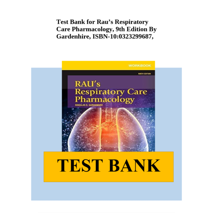 Test Bank For Rau’s Respiratory Care Pharmacology, 9th Edition By Gardenhire-Pass Test Bank