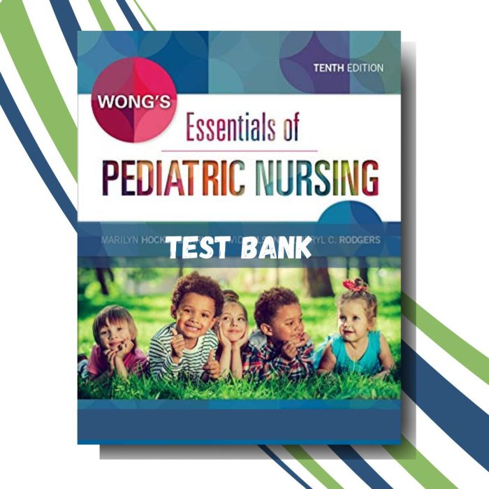Test Bank For Wong’s Essentials of Pediatric Nursing 10th Edition (By Hockenberry)-Pass Test Bank