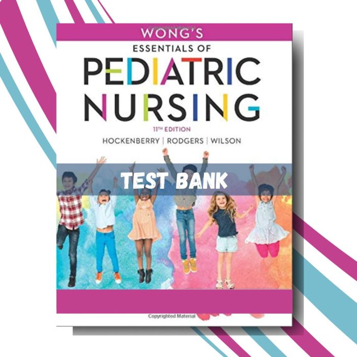 Test Bank For Wong’s Essentials of Pediatric Nursing 11th Edition (By Hockenberry)-Pass Test Bank
