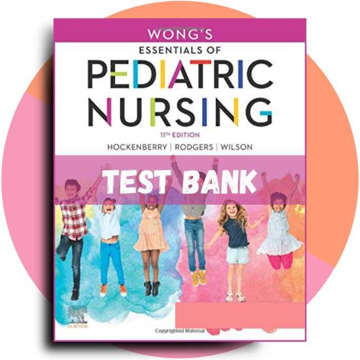Test Bank For Wong’s Essentials of Pediatric Nursing 11th Edition (Hockenberry, 2022)-Pass Test Bank