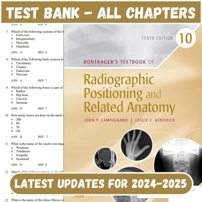 Test Bank for Bontrager’s Textbook of Radiographic Positioning and Related Anatomy 10th Edition by John Lampignano-Pass Test Bank