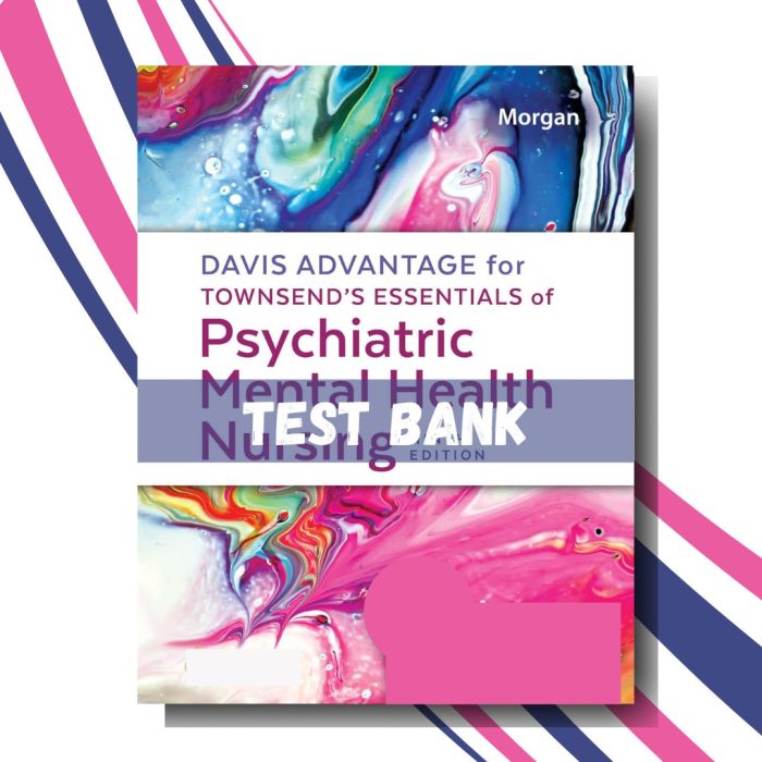 Test Bank for Davis Advantage for Townsend’s Essentials of Psychiatric Mental Health Nursing, 9th Edition (By Morgan)-Pass Test Bank
