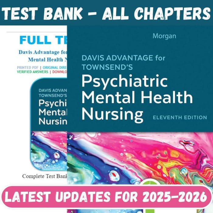 Test Bank for Davis Advantage for Townsend’s Psychiatric Mental Health Nursing 11th Edition by Morgan-Pass Test Bank