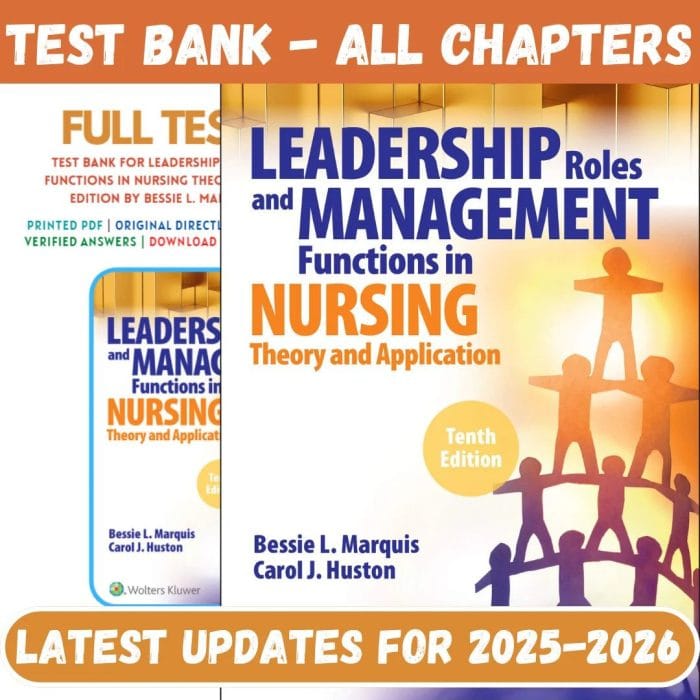 Test Bank for Leadership Roles and Management Functions in Nursing Theory 10th Edition by Bessie L. Marquis-Pass Test Bank