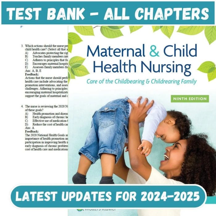 Test Bank for Maternal and Child Health Nursing: Care of the Childbearing and Childrearing Family 8th Edition by JoAnne Silbert-Pass Test Bank