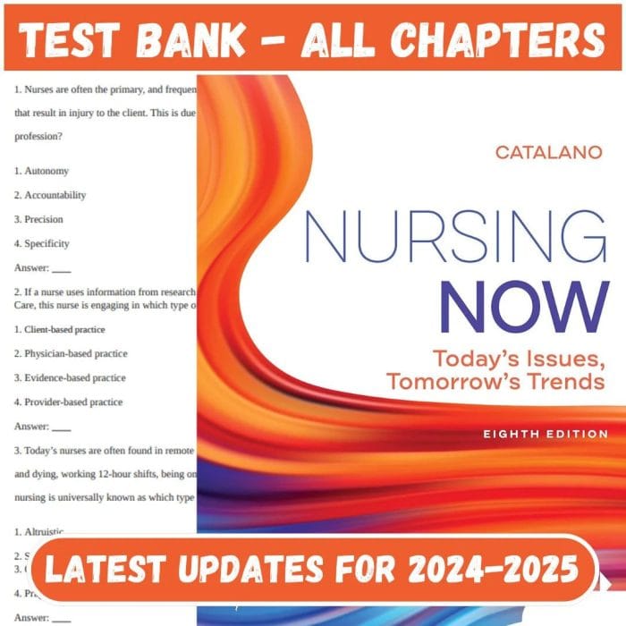 Test Bank for Nursing Now: Today’s Issues, Tomorrows Trends by 8th Edition by Joseph T. Catalano-Pass Test Bank