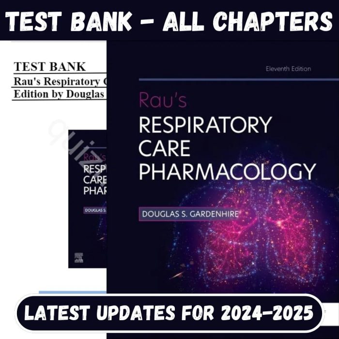 Test Bank for Rau’s Respiratory Care Pharmacology 11th Edition by Douglas S. Gardenhire-Pass Test Bank