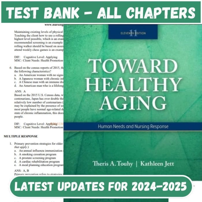 Test Bank for Toward Healthy Aging – Binder Ready Human Needs and Nursing Response 11th Edition by Theris A. Touhy DNP CNS DPNAP-Pass Test Bank