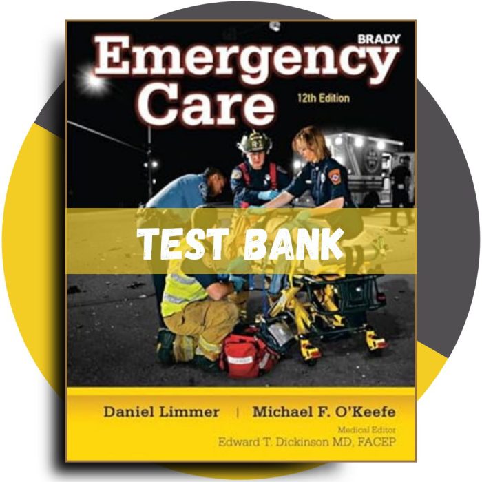 Test bank For Emergency Care (EMT) 13th Edition (Daniel Limmer, 2016)-Pass Test Bank