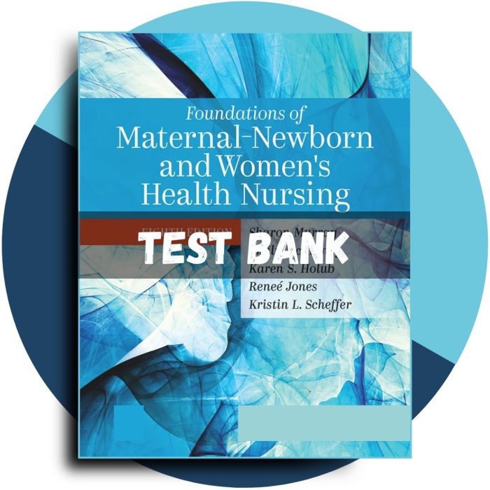 Test bank For Foundations of Maternal-Newborn and Women’s Health Nursing 8th Edition (Murray, 2023)-Pass Test Bank
