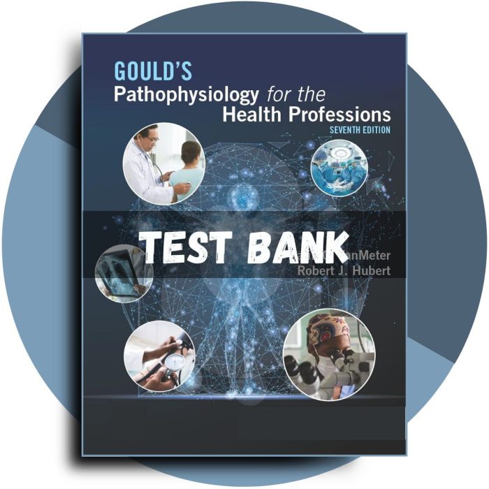 Test bank For Goulds Pathophysiology for the Health Professions 7th Edition (VanMeter, 2022)-Pass Test Bank