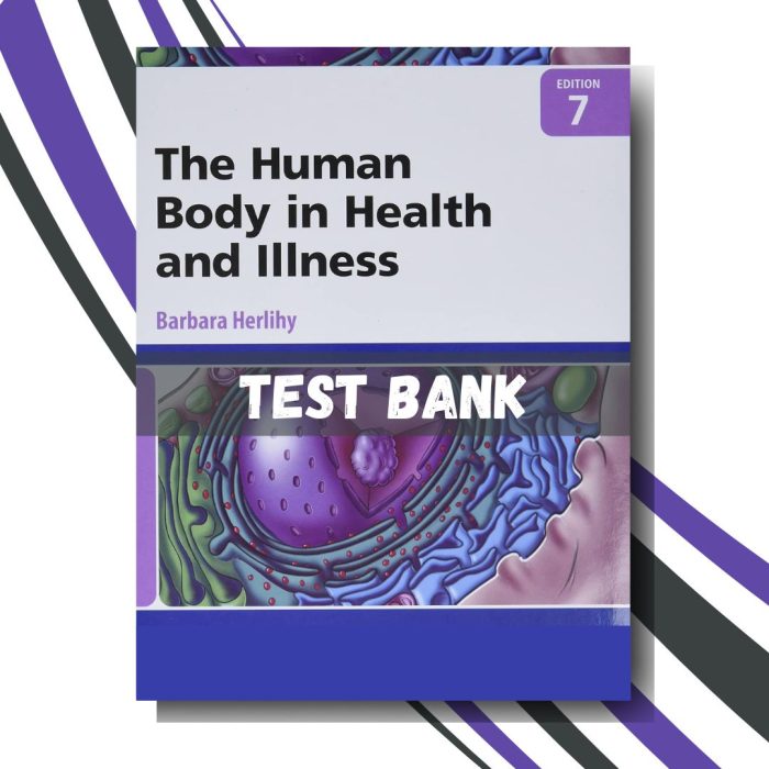 Test bank for The Human Body in Health and Illness 7th Edition (By Herlihy)-Pass Test Bank