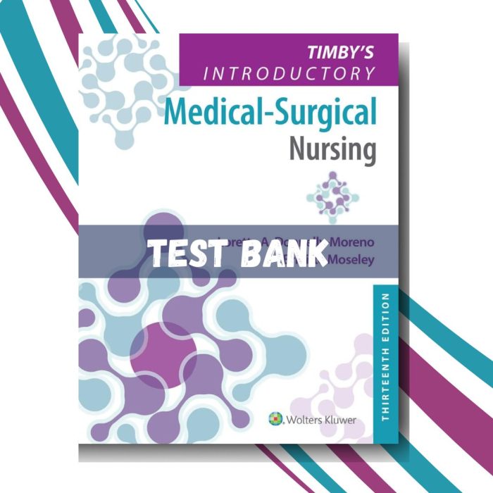 Test bank for Timby’s Introductory Medical-Surgical Nursing 13th Edition (Moreno)-Pass Test Bank